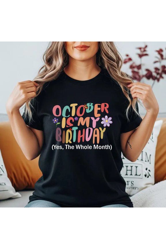 October Is My Birthday T-Shirt Funny Birthday Month Gift Idea For October Born