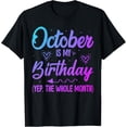 thumbnail image 1 of October Is My Birthday Yes The Whole Month Cute Birthday T-ShirtMen and women, Black T-shirt, size: Extra large, 1 of 4