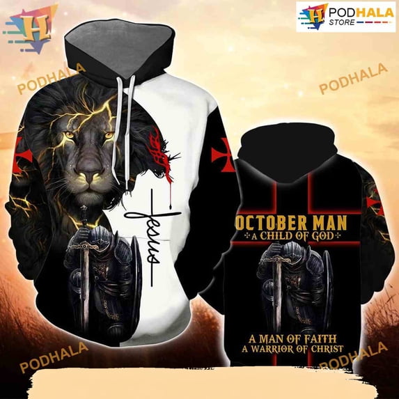 October Man A Child Of God A Man Of Faith A Warrior Of Christ 3D Hoodie