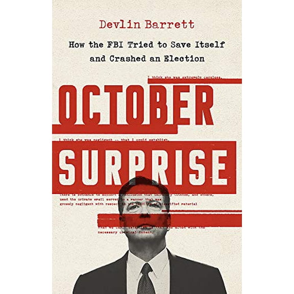 Pre-Owned October Surprise: How the FBI Tried to Save Itself and Crashed an Election (Hardcover) 1541761979 9781541761971