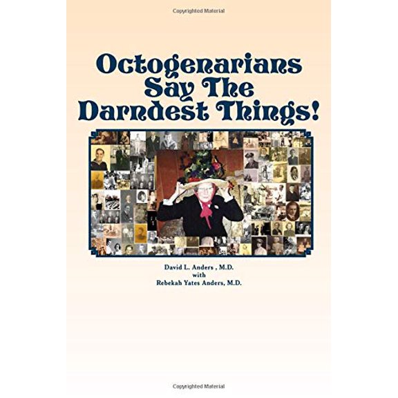 Pre-Owned Octogenarians Say The Darndest Things! (Paperback) 0615455034 9780615455037