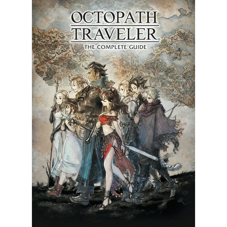 Octopath Traveler: The Complete Guide: Square Enix: 9781506719672