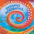 thumbnail image 1 of Octopus Acrobatics, (Hardcover), 1 of 1
