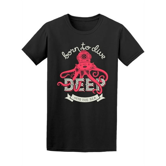 Octopus Born To Dive Deep Sea T-Shirt Men -Image by Shutterstock, Male Medium
