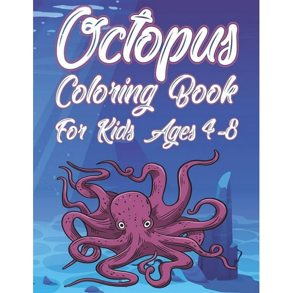 Octopus Coloring Book For Kids Ages 4-8: Fun Ocean Animals Activity Book For Boys And Girls With Illustrations of Octopuses (Paperback)