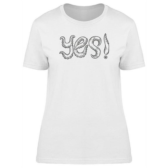 Octopus Tentacles Yes Word T-Shirt Women -Image by Shutterstock, Female Medium