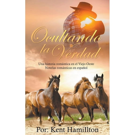 Una Historia Romántica en el Viejo Oeste Ocultando la Verdad, (Paperback)