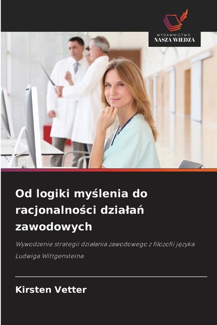 Od logiki myślenia do racjonalności dzialań zawodowych, (Paperback)