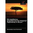 thumbnail image 1 of Od wspólpracy gospodarczej do integracji regionalnej w Afryce (Paperback), 1 of 1