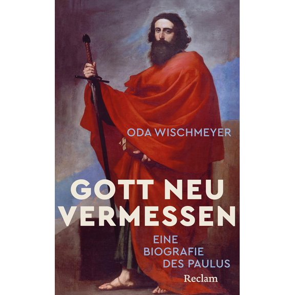 Oda Wischmeyer Gott neu vermessen. Eine Paulusbiographie: Wie Saulus zu Paulus und (Paperback)