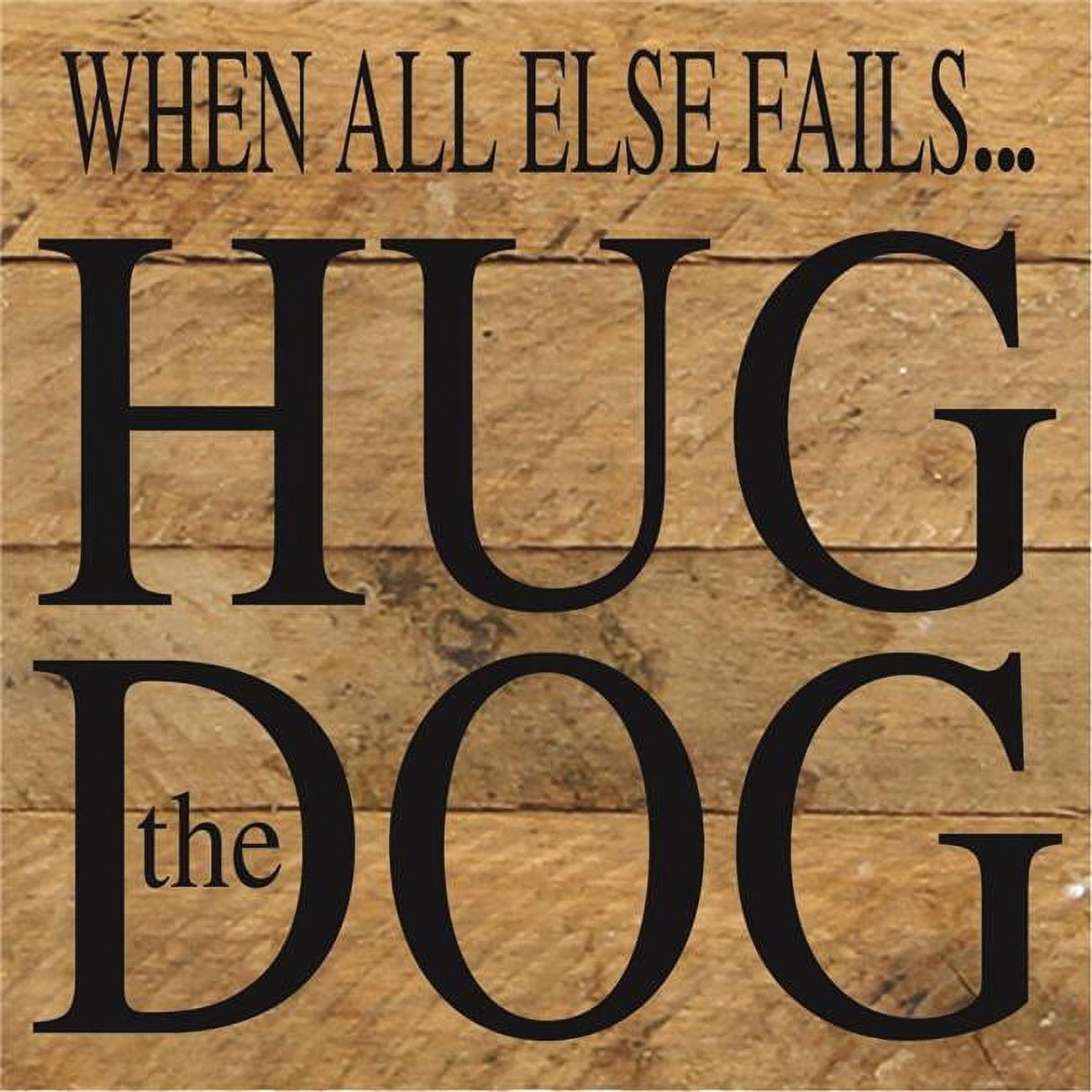 Hug Rustic Stop Sign Odash 06HUGDOG-NR 6 x 6 in. When All Else Fails Hug the Dog Reclaimed ...