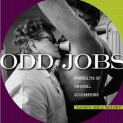 Odd Jobs Portraits of Unusual Occupations