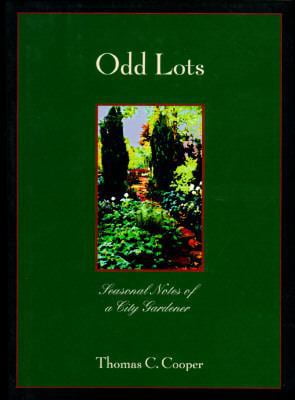 Pre-Owned Odd Lots: Seasonal Notes of a City Gardener (Hardcover) 0805037411 9780805037418