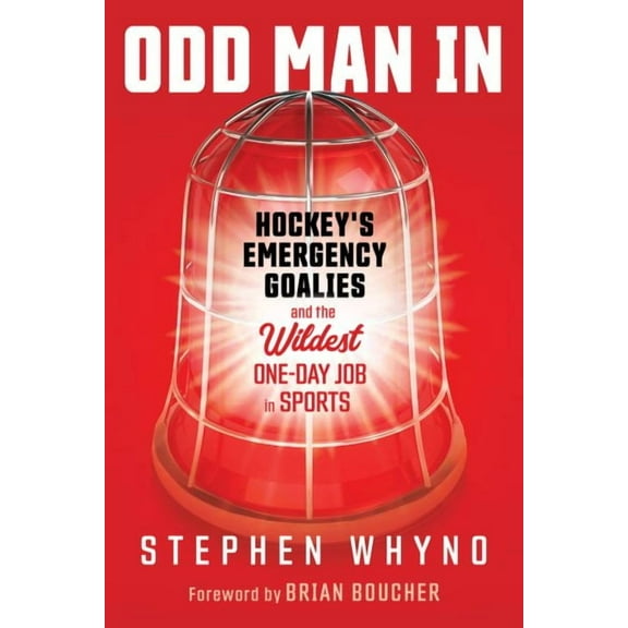 Odd Man In : Hockey's Emergency Goalies and the Wildest One-Day Job in Sports (Paperback)