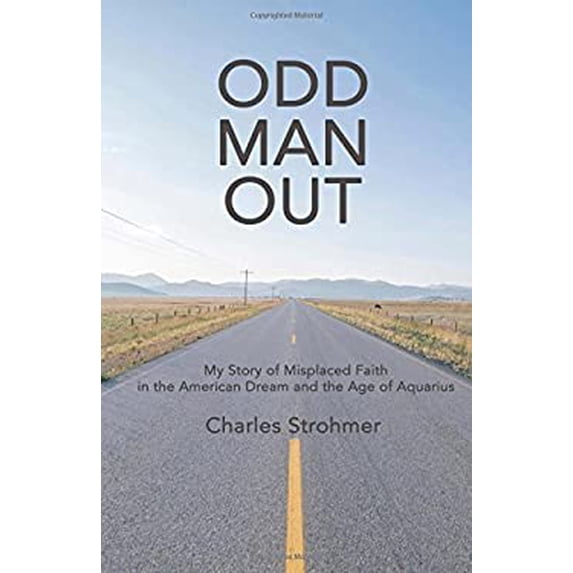 Pre-Owned Odd Man Out: My Story of Misplaced Faith in the American Dream and the Age of Aquarius (Paperback) 0692764631 9780692764633