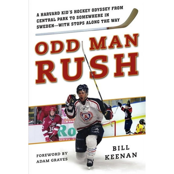 Odd Man Rush : A Harvard Kid?s Hockey Odyssey from Central Park to Somewhere in Sweden?with Stops along the Way (Hardcover)