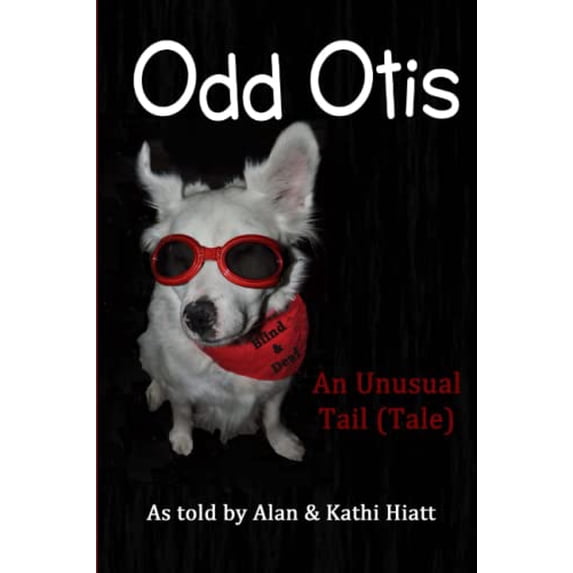 Pre-Owned Odd Otis, 2nd Edition: An Unusual Tail (Tale) (Paperback) by Kathleen T Hiatt, Alan Hiatt