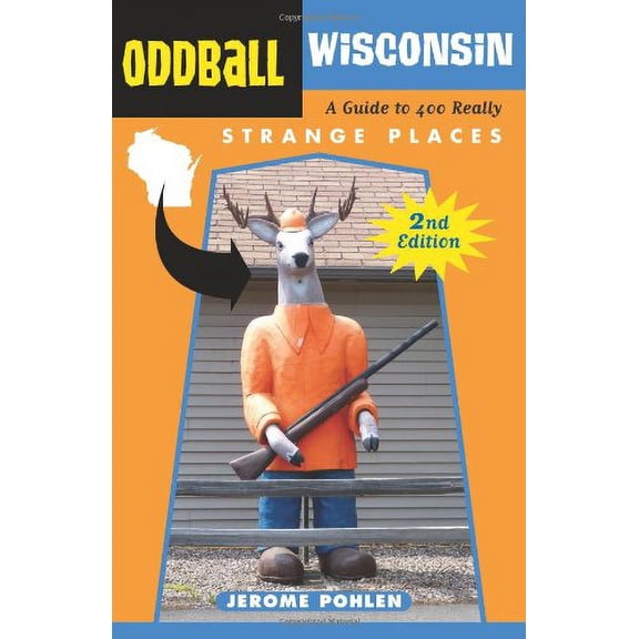 Pre-Owned Oddball Wisconsin: A Guide to 400 Really Strange Places (Paperback) 1613746660 9781613746660