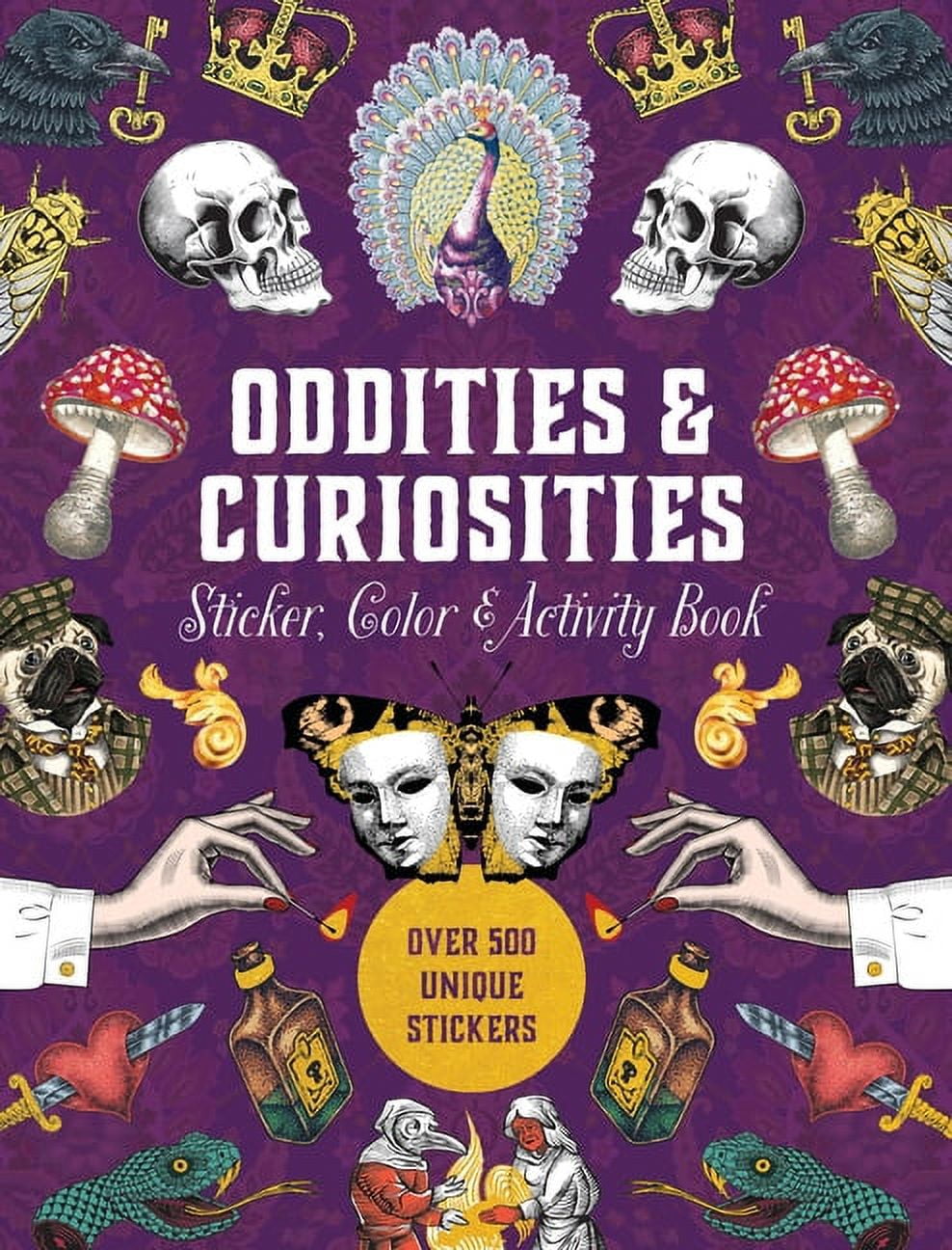 Oddities & Curiosities Sticker, Color & Activity Book : Over 500 Unique Stickers (Hardcover)