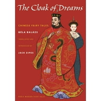 Oddly Modern Fairy Tales The Cloak of Dreams: Chinese Fairy Tales, Book 3, (Paperback)