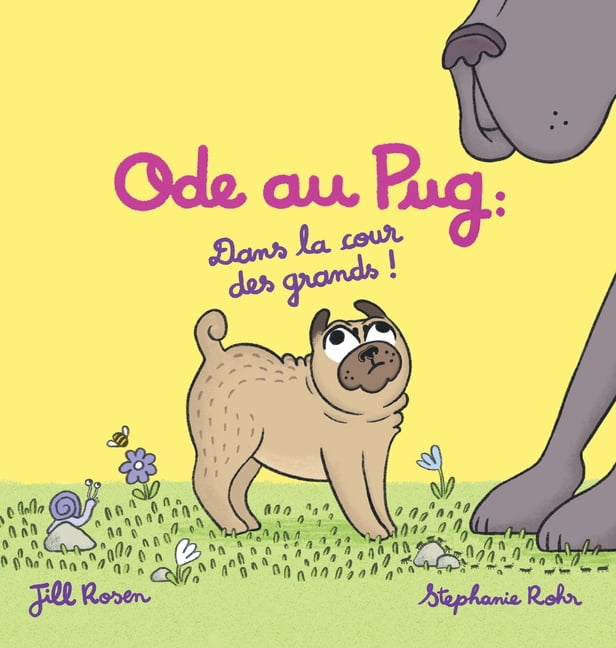 Ode Au Pug Ode au Pug: Dans la cour des grands !, (Hardcover)