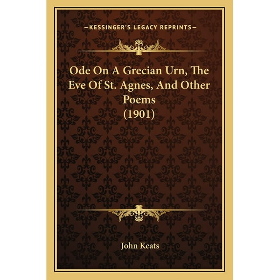 Ode On A Grecian Urn, The Eve Of St. Agnes, And Other Poems (1901) (Paperback)