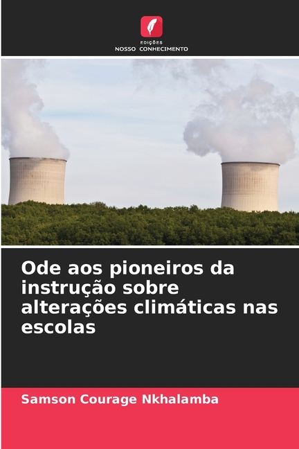 Ode aos pioneiros da instruÃ§Ã£o sobre alteraÃ§Ãµes climÃ¡ticas nas escolas, (Paperback)
