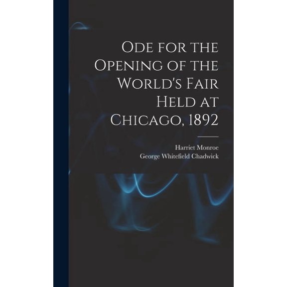 Ode for the Opening of the World's Fair Held at Chicago, 1892, (Hardcover)