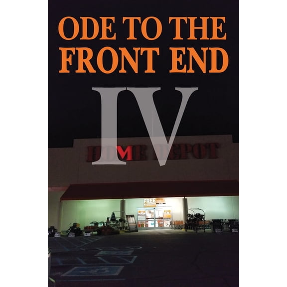 Ode to the Front End vol. IV: Home Depot, (Paperback)