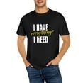 thumbnail image 1 of OdeJous I Have Everything I Need Matching Shirt for Couples Him and Her T Shirt Funny Cute Graphic Honeymoon Tees Short Sleeve Tops X-Large, 1 of 4