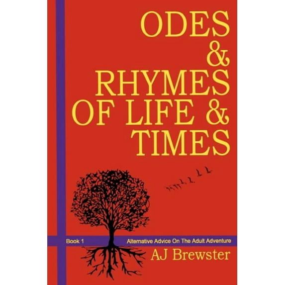 Odes & Rhymes of Life & Times: Book 1 Alternative Advice On The Adult Adventure (Paperback)