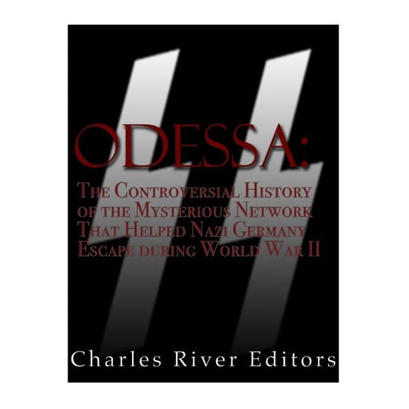 Odessa: The Controversial History of the Mysterious Network that Helped Nazis Escape Germany after World War II, (Paperback)