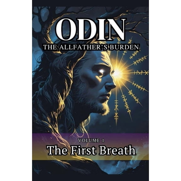 Odin the Allfather's Burden Odin The Allfather's Burden: The First Breath, Book 1, (Paperback)