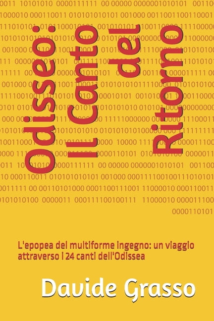 Odisseo: Il Canto del Ritorno: L'epopea del multiforme ingegno: un viaggio attraverso i 24 canti dell'Odissea, (Paperback)