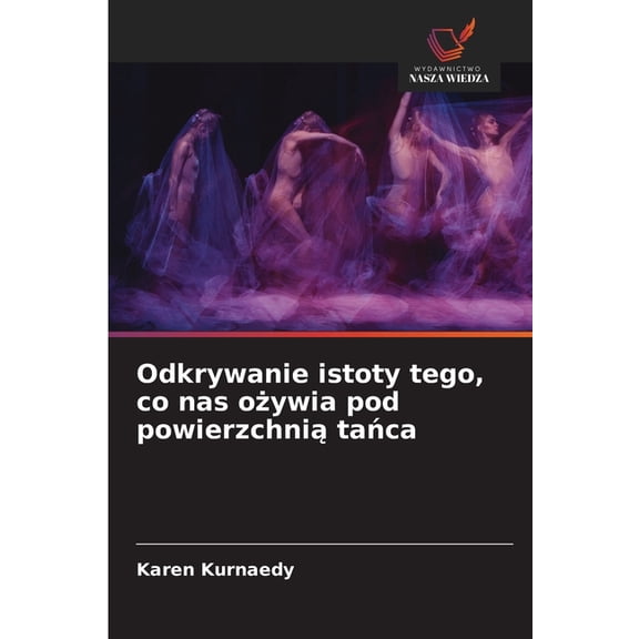 Odkrywanie istoty tego, co nas oywia pod powierzchni taca, (Paperback)