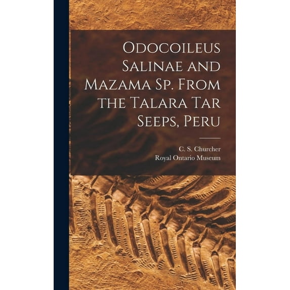 Odocoileus Salinae and Mazama Sp. From the Talara Tar Seeps, Peru, (Hardcover)