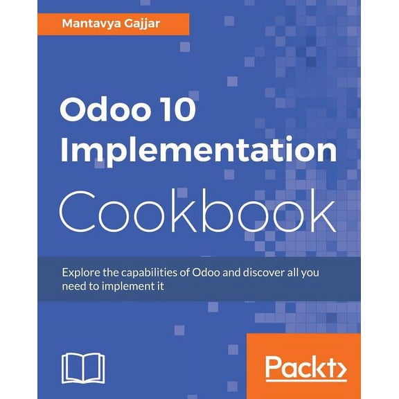 Odoo 10 Implementation Cookbook, (Paperback)