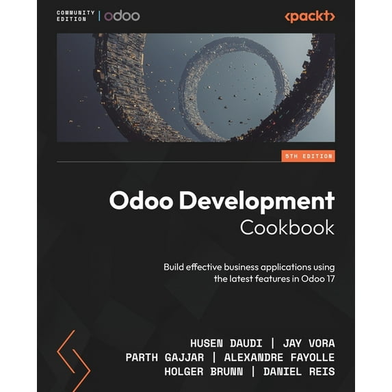 Odoo Development Cookbook - Fifth Edition: Build effective business applications using the latest features in Odoo 17, (Paperback)