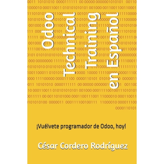 My Books Collection (Tech, Sci and Sci-F Odoo Technical Training en Espaol: Vulvete programador de Odoo, hoy!, Book 1, (Paperback)