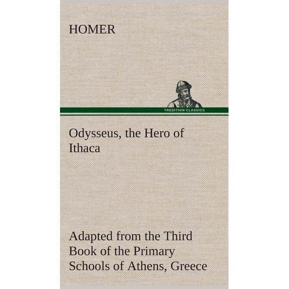 Odysseus, the Hero of Ithaca Adapted from the Third Book of the Primary Schools of Athens, Greece