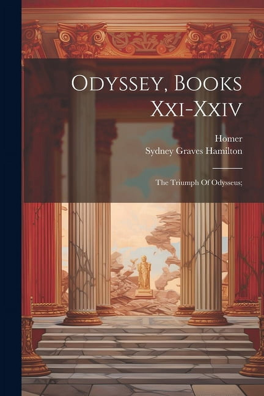 Odyssey, Books Xxi-xxiv: The Triumph Of Odysseus; (Paperback)