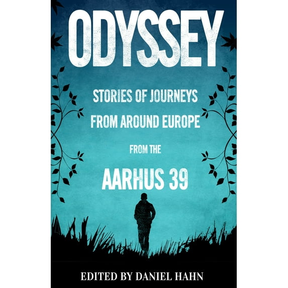 Odyssey : Stories of Journeys From Around Europe by the Aarhus 39