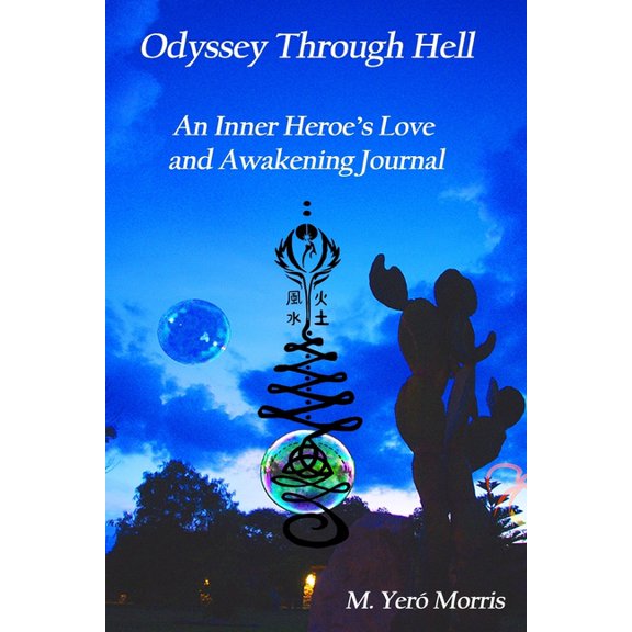Odyssey Through Hell: An Inner Heroe's Love and Awakening Journal, (Paperback)