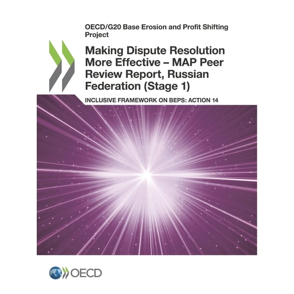 Making Dispute Resolution More Effective - MAP Peer Review Report, Russian Federation (Stage 1), (Paperback)