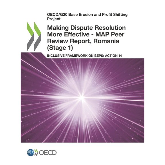 Making Dispute Resolution More Effective - MAP Peer Review Report, Romania (Stage 1), (Paperback)