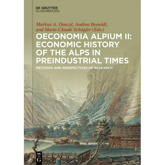 Oeconomia Alpium II: Economic History of the Alps in Preindustrial Times: Methods and Perspectives of Research, (Hardcover)