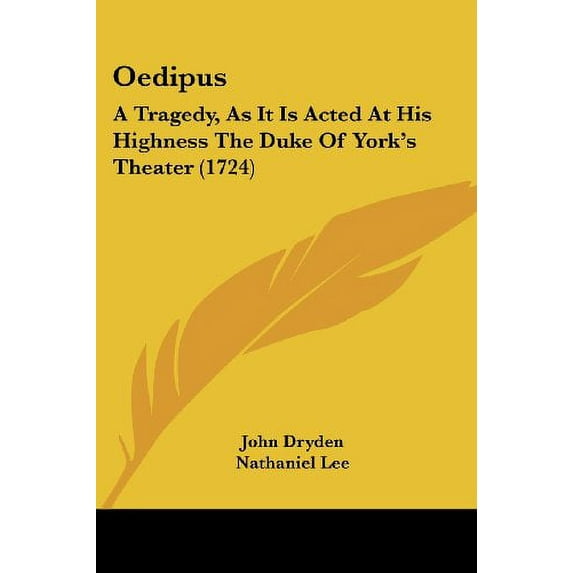 Oedipus : A Tragedy, As It Is Acted at His Highness the Duke of York's Theater