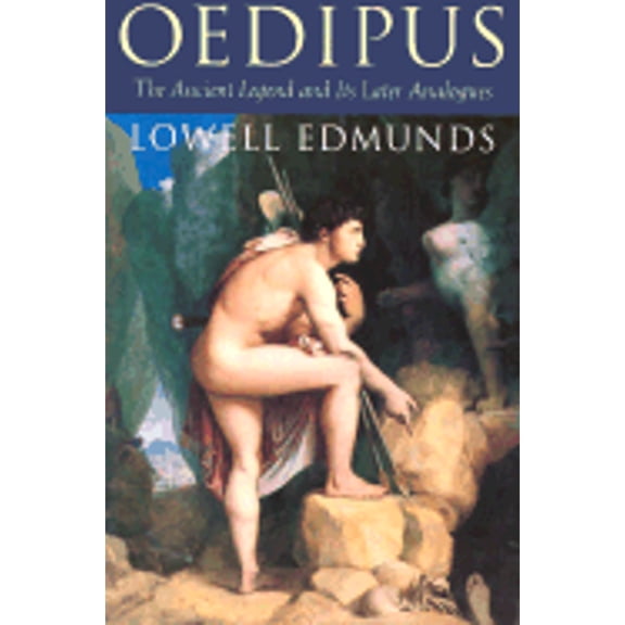Pre-Owned Oedipus: The Ancient Legend and Its Later Analogues (Paperback 9780801854903) by Lowell Edmunds