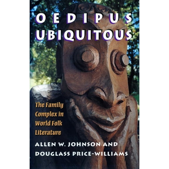 Oedipus Ubiquitous: The Family Complex in World Folk Literature, (Hardcover)