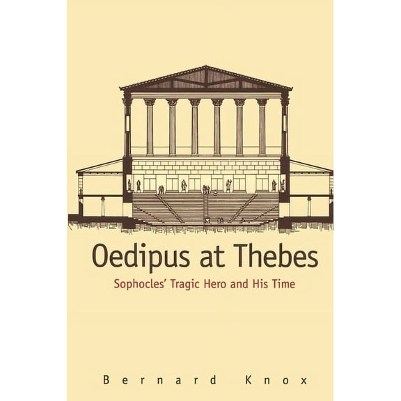 Oedipus at Thebes: Sophocles Tragic Hero and His Time, (Paperback)